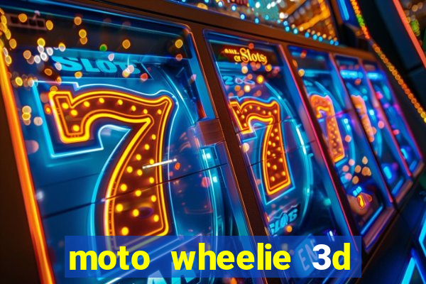 moto wheelie 3d dinheiro infinito 2024